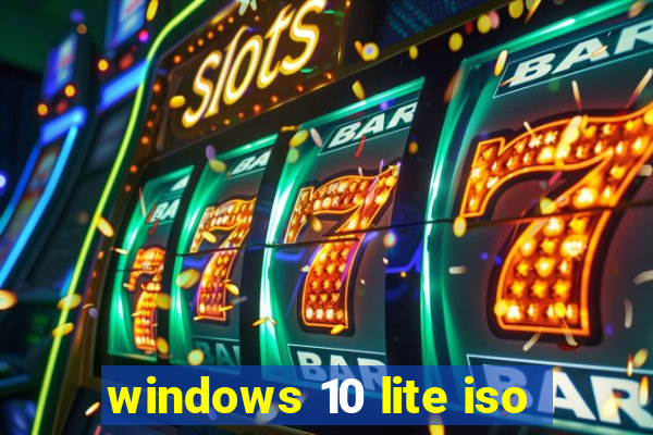 windows 10 lite iso